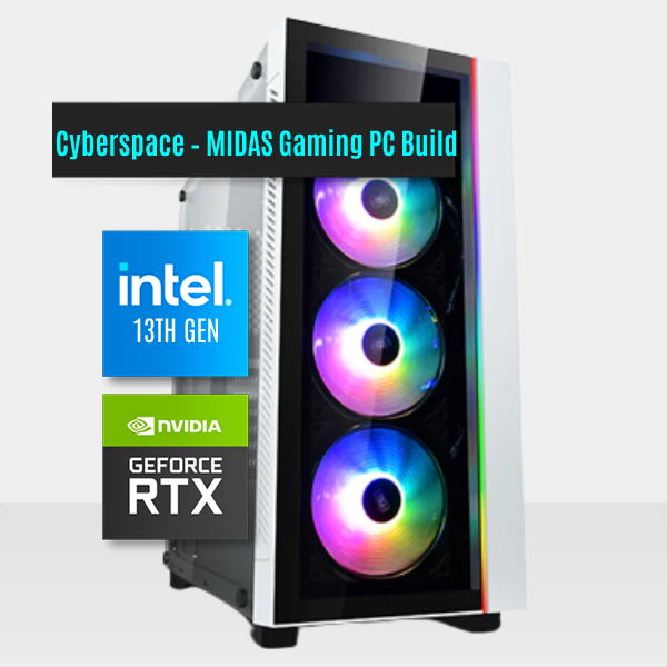Cyberspace – MIDAS Gaming PC Build || Intel Core I7-13700F 16-Core - NVIDIA GeForce RTX™ 4070TI 12GB Graphic