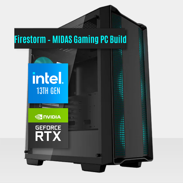 Firestorm – MIDAS Gaming PC Build || Intel Core I7-13700F 16-Core - NVIDIA GeForce RTX™ 3060 12GB Graphic